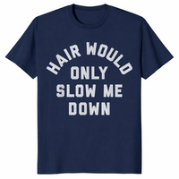 Hair Would Only Slow Me Down Bald Humor T-Shirt | Cuccico