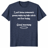 Halo catch on fire shirt in heather navy, sassy sarcastic slogan tee