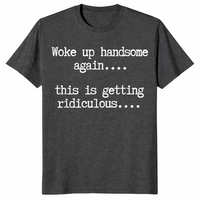 Handsome humor shirt dark heather grey