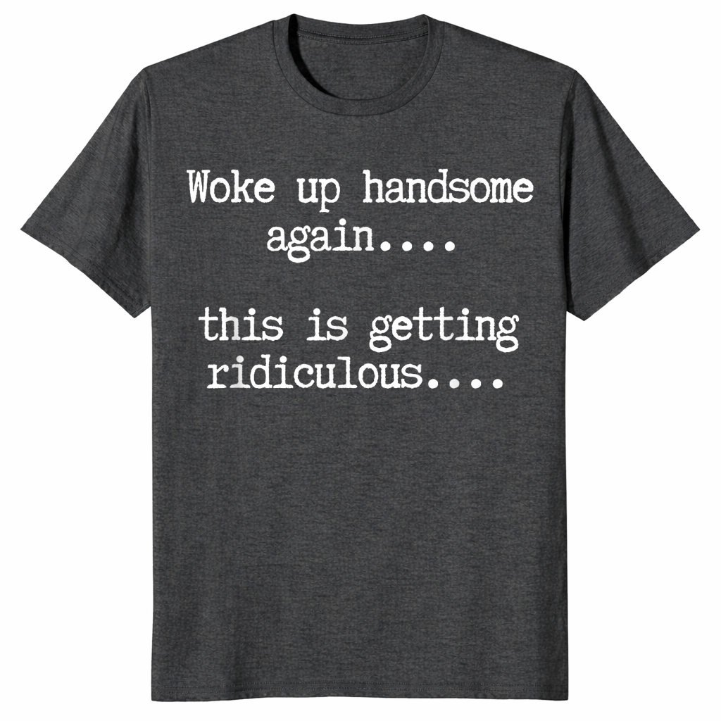 Handsome humor shirt dark heather grey