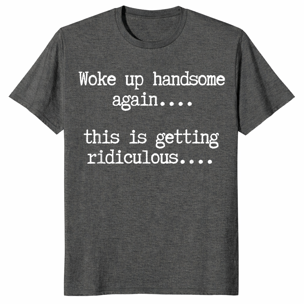 Handsome humor shirt dark heather
