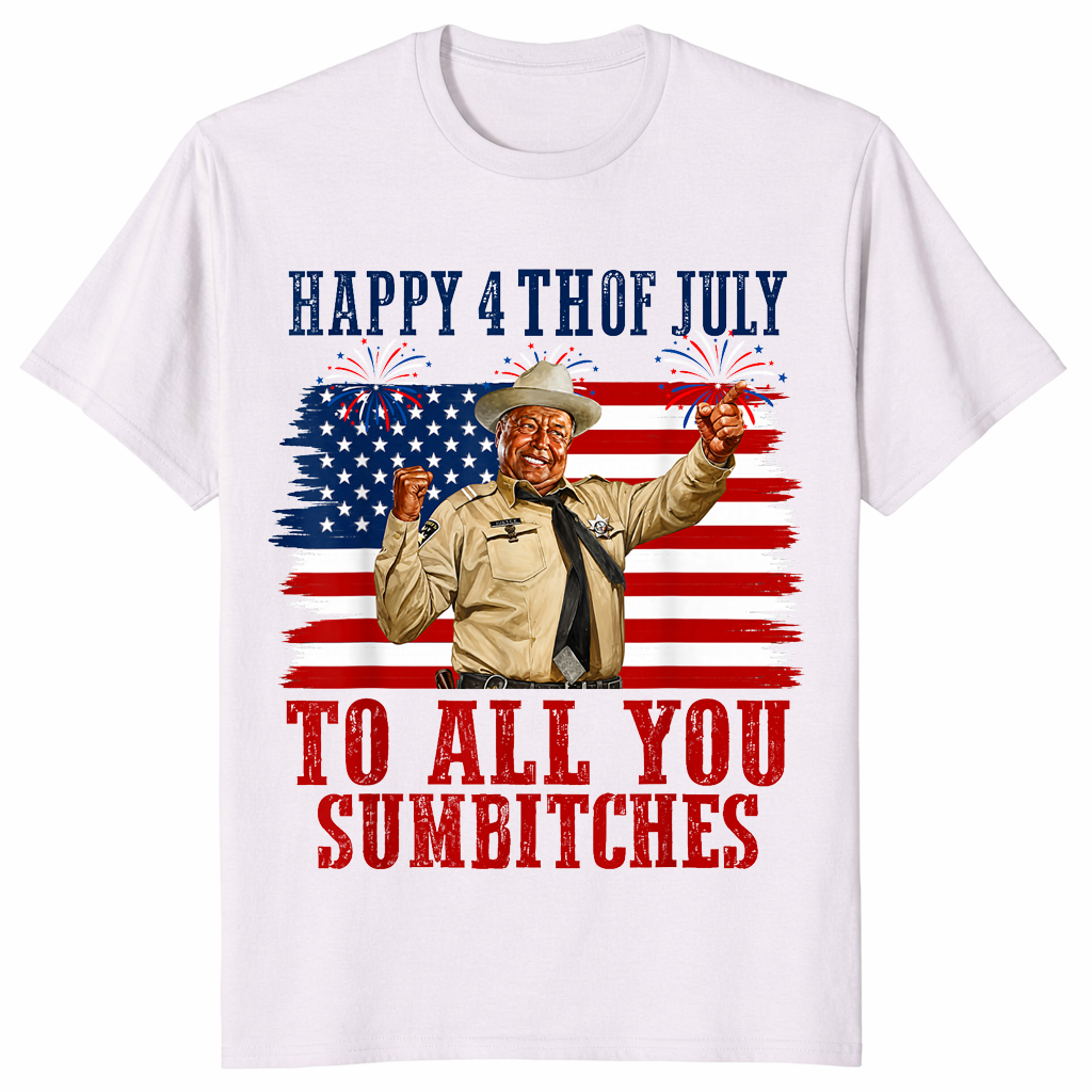Happy 4th of July to All You Sumbitches T-Shirt | Cuccico