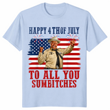 Happy 4th of July to All You Sumbitches T-Shirt | Cuccico