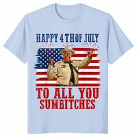 Happy 4th of July to All You Sumbitches T-Shirt | Cuccico
