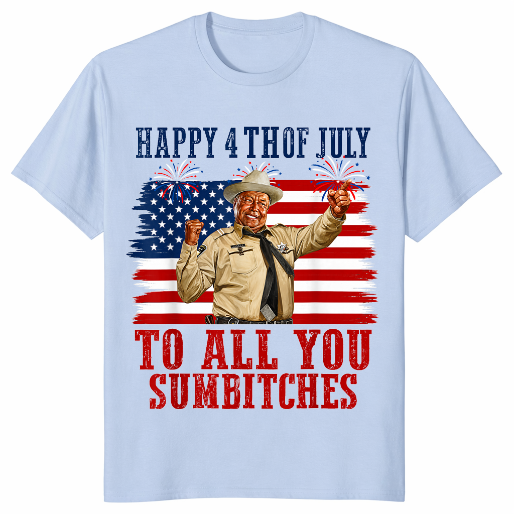 Happy 4th of July to All You Sumbitches T-Shirt | Cuccico