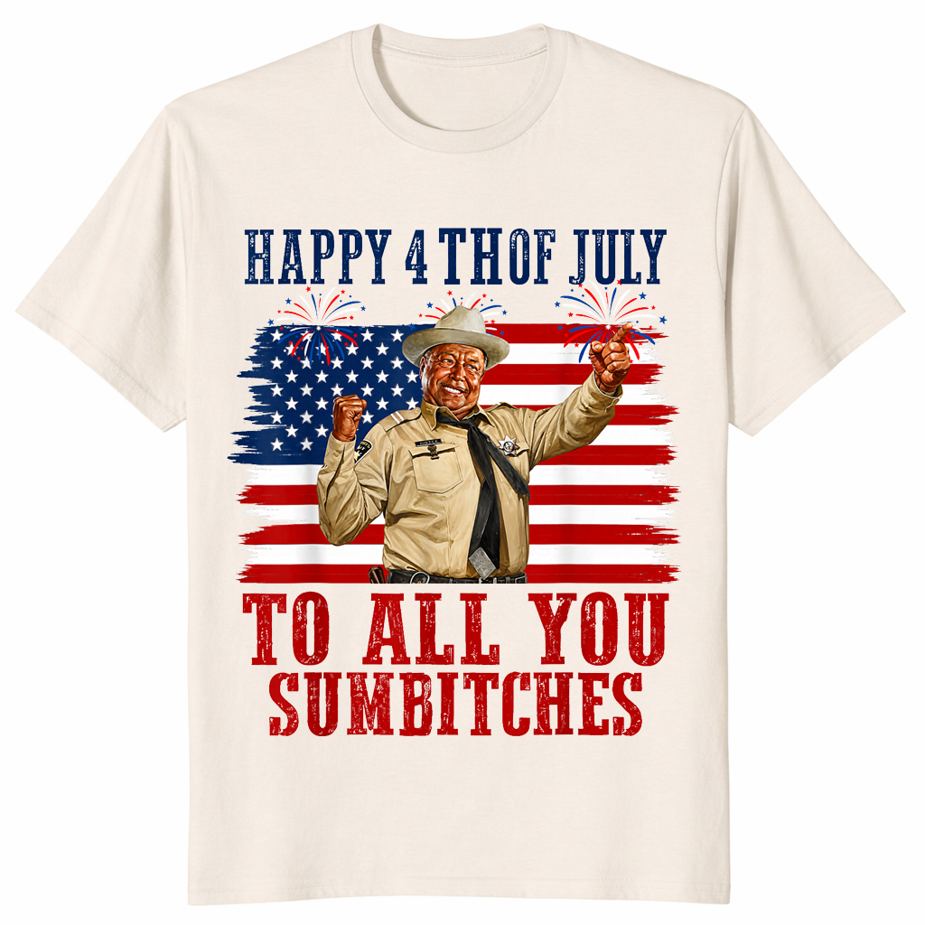 Happy 4th of July to All You Sumbitches T-Shirt | Cuccico