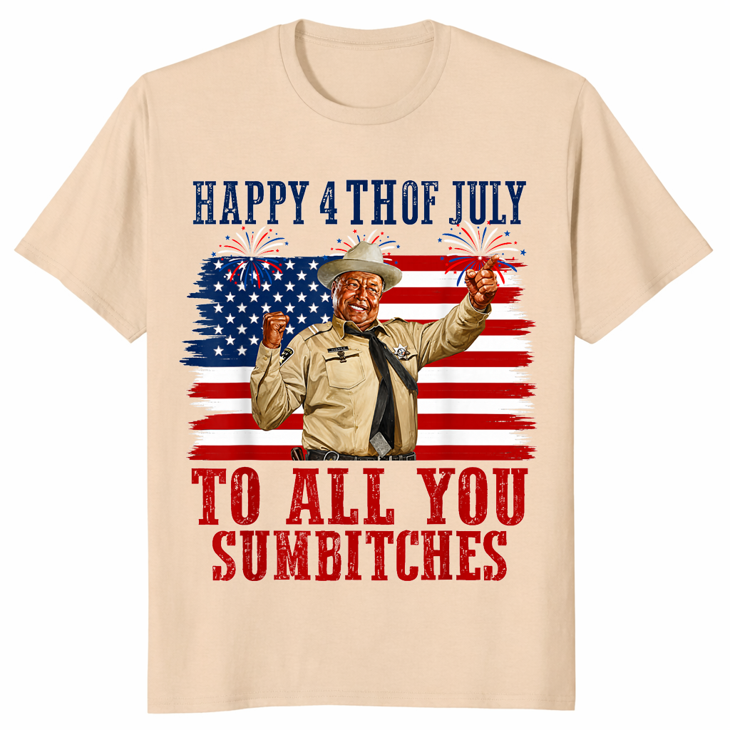 Happy 4th of July to All You Sumbitches T-Shirt | Cuccico