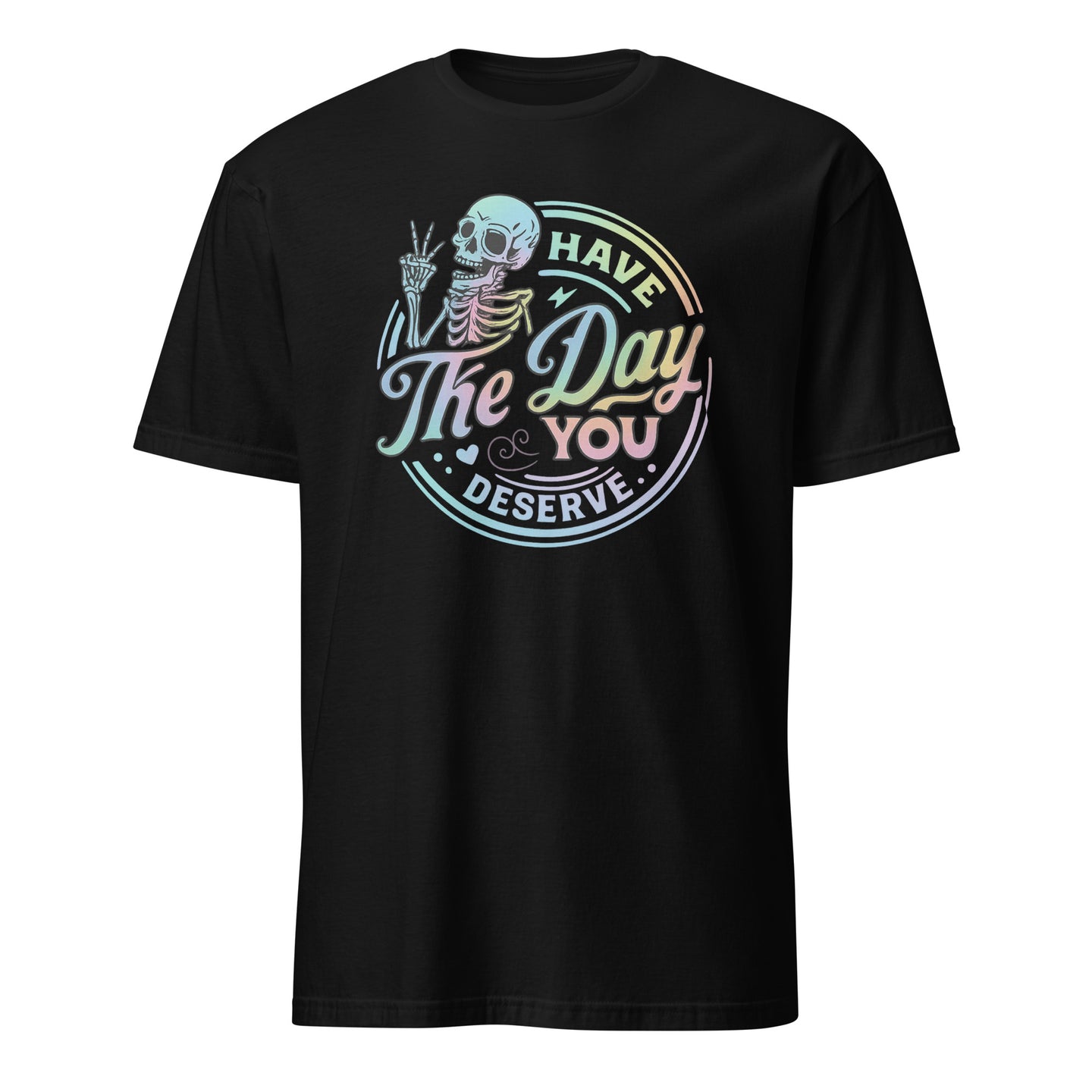 Have The Day You Deserve Shirt in Black – Kindness & Motivational Skeleton Tee by Cuccico