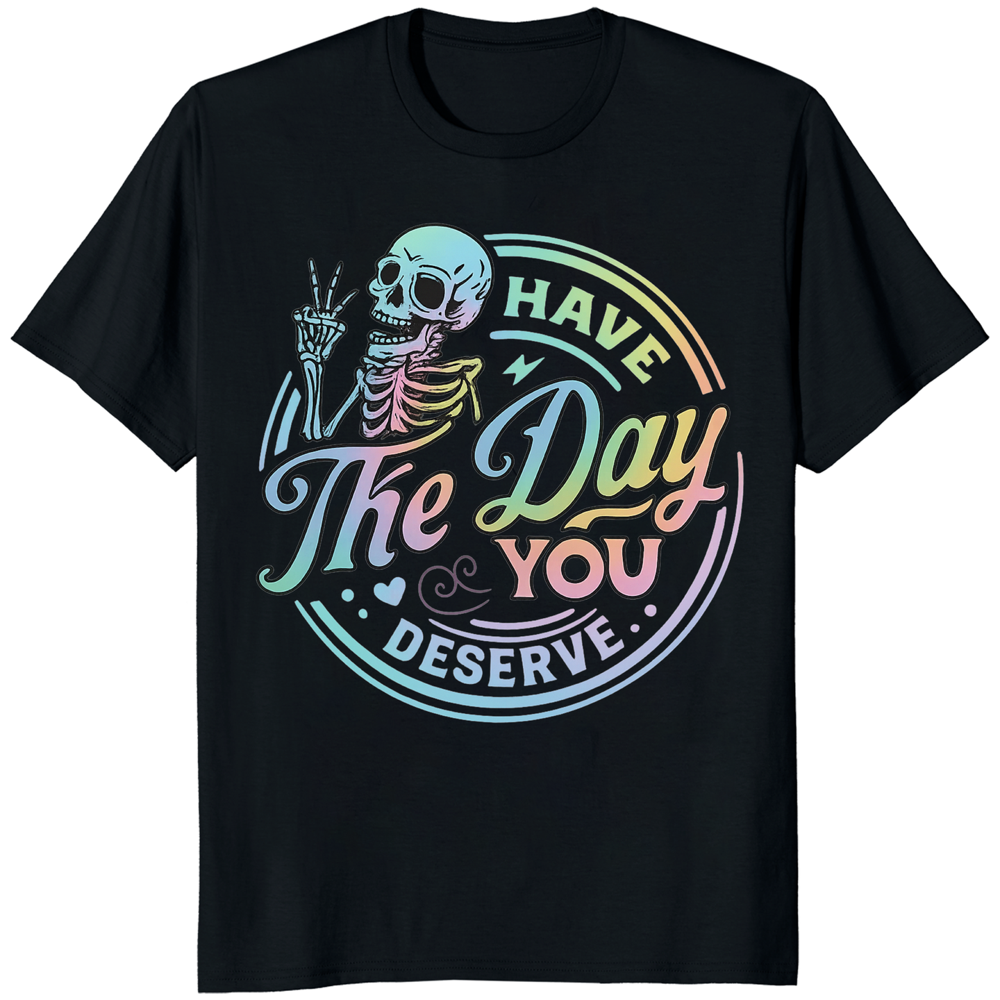 Have The Day You Deserve Shirt in Black – Kindness & Motivational Skeleton Tee by Cuccico