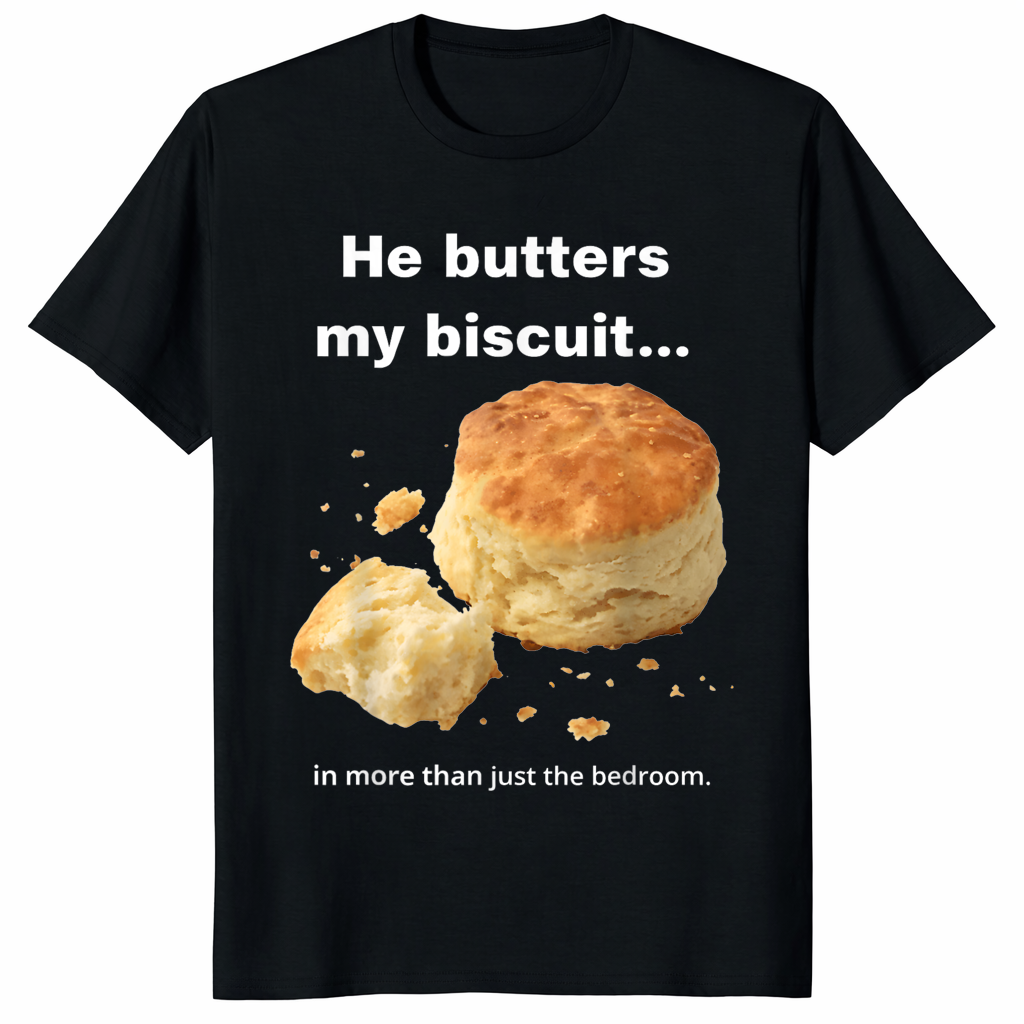 He Butters My Biscuit Shirt dirty humor couples tee shirt