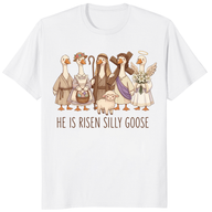 He Is Risen Silly Goose Shirt trending design shirt