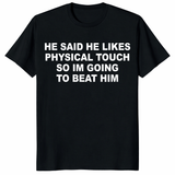 He Said He Likes Physical Touch shirt with funny relationship quote on black tee