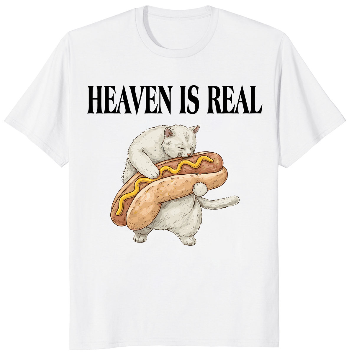 Heaven Is Real Hot Dog T Shirt on white with funny cat hugging hot dog graphic