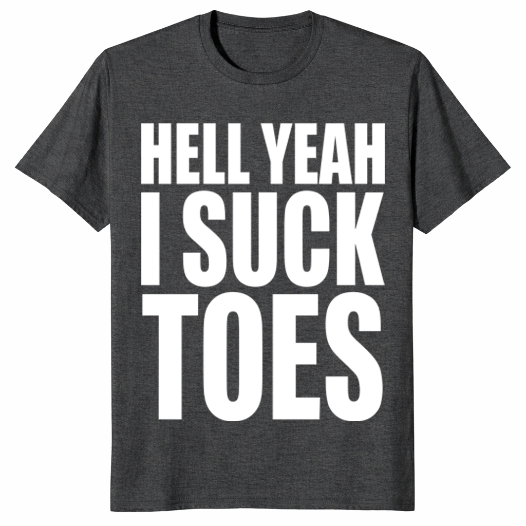 Hell yeah suck toes shirt in dark heather grey