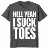 Hell yeah suck toes shirt in dark heather