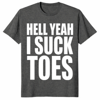 Hell yeah suck toes shirt in dark heather