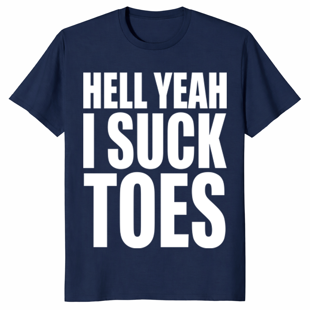 Hell yeah suck toes shirt in navy