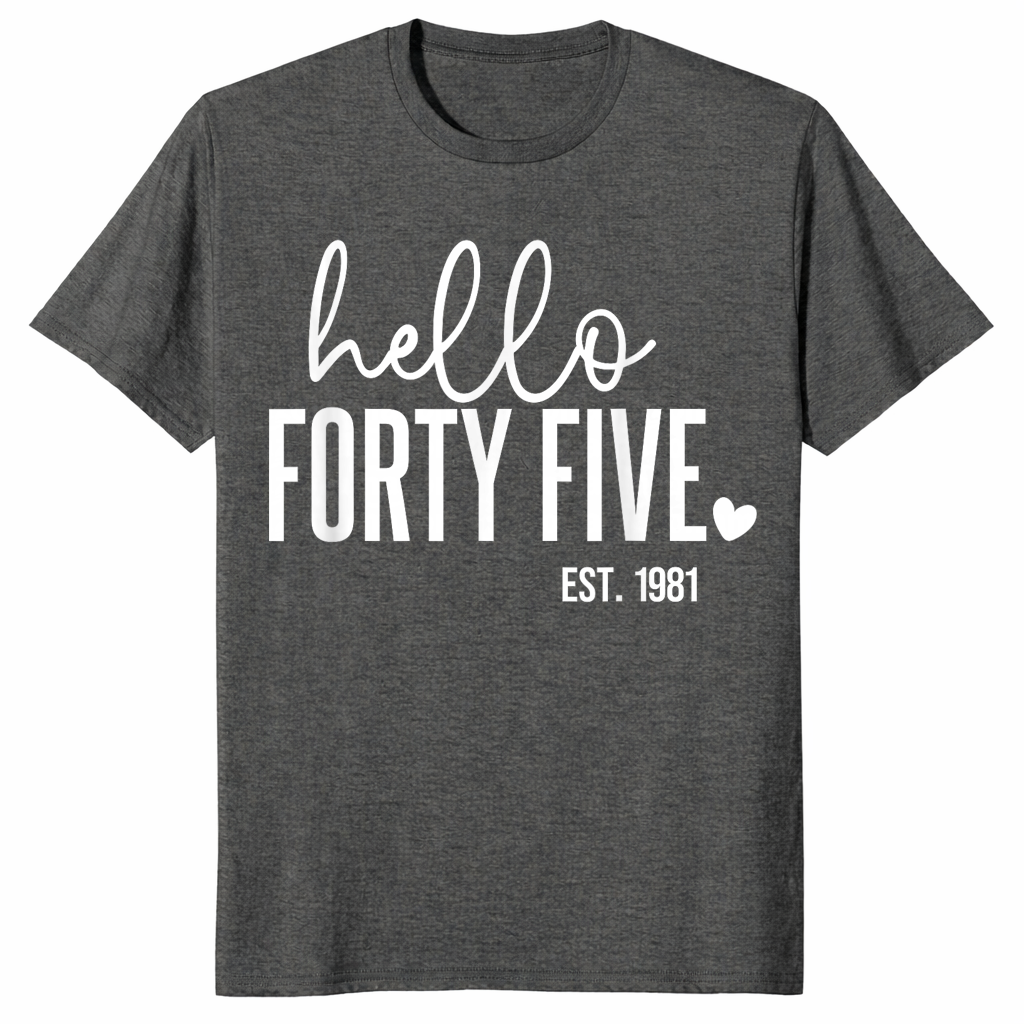 Hello forty five shirt in dark heather