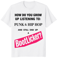 How Do You Grow Up Listening To Punk Hip Hop And Still End Up A Bootlicker Shirt trending design shirt