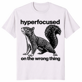 Hyperfocused On The Wrong Thing Shirt ice grey
