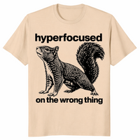 Hyperfocused On The Wrong Thing Shirt in san