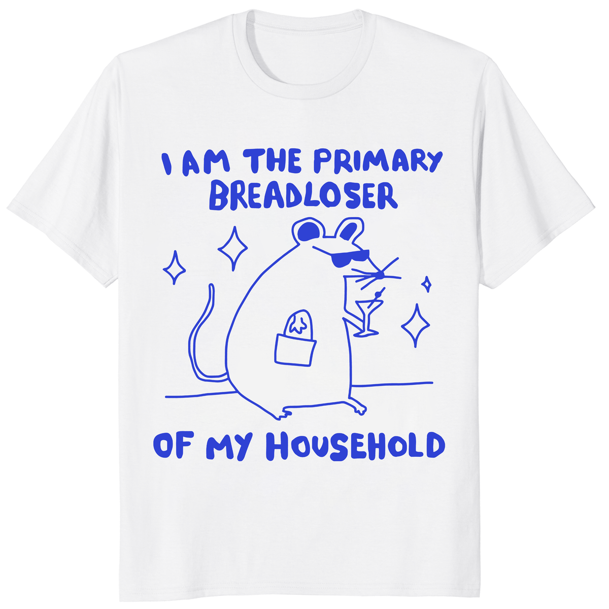 I Am The Primary Breadloser Of My Household Funny Rat T-Shirt | Cuccico