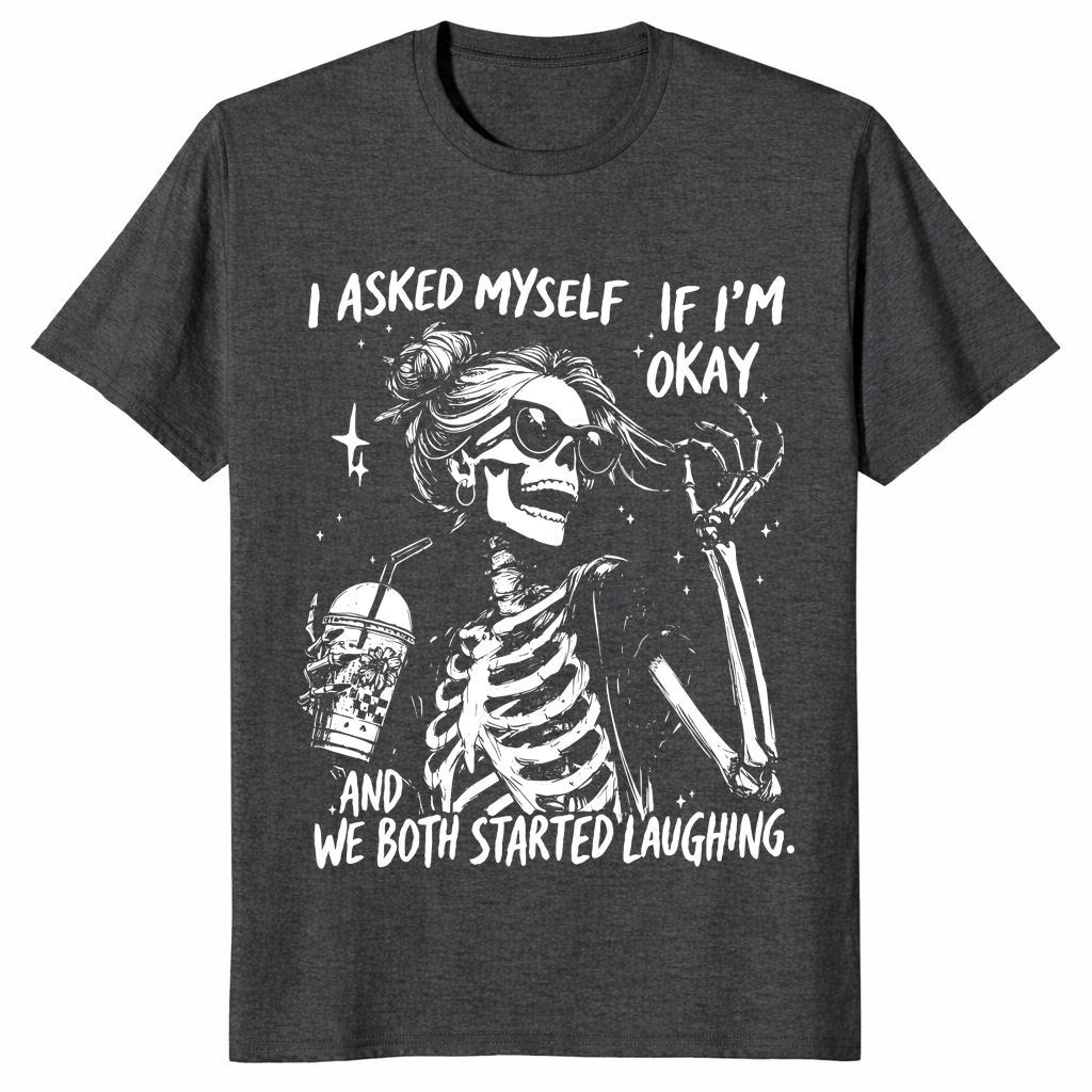 I Asked Myself If I'm Okay Skeleton Comfort Colors T-Shirt | Cuccico