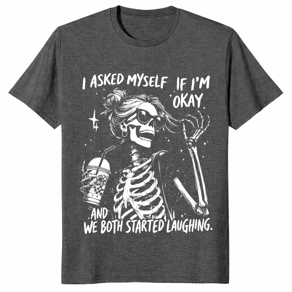 I Asked Myself If I'm Okay Skeleton Comfort Colors T-Shirt | Cuccico