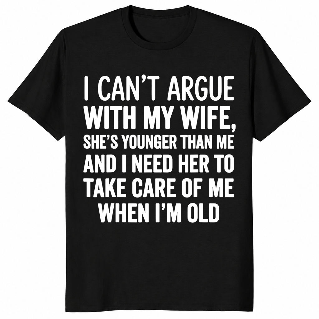 I Cant Argue With My Wife Shirt in black