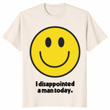 I disappointed a man today shirt natural