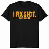 I fix shit shirt, That's What I Do funny mechanic tee
