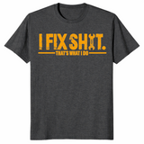 Funny I fix shit tee, garage humor unisex T-shirt