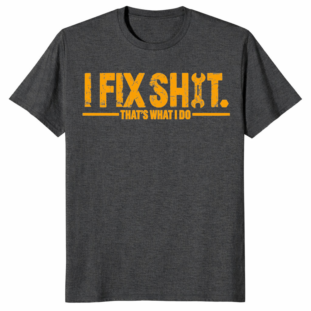 Funny I fix shit tee, garage humor unisex T-shirt