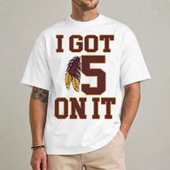 I Got 5 On It football t shirt white – funny fan tee