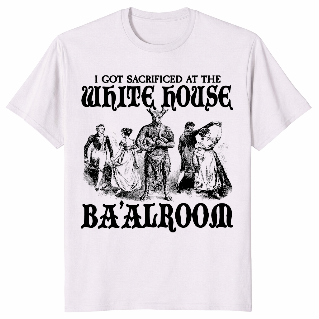 I Got Sacrificed At The White House Ba'alroom T Shirt in ice grey