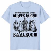 I Got Sacrificed At The White House Ba'alroom T Shirt in light blue