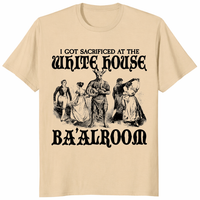 I Got Sacrificed At The White House Ba'alroom T Shirt in sand