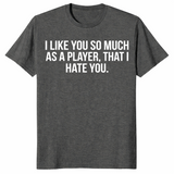 I hate you player shirt in dark heather