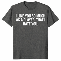 I hate you player shirt in dark heather