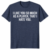 I hate you player shirt in heather navy