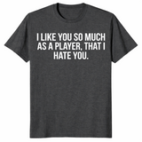 I hate you player shirt in dark heather grey