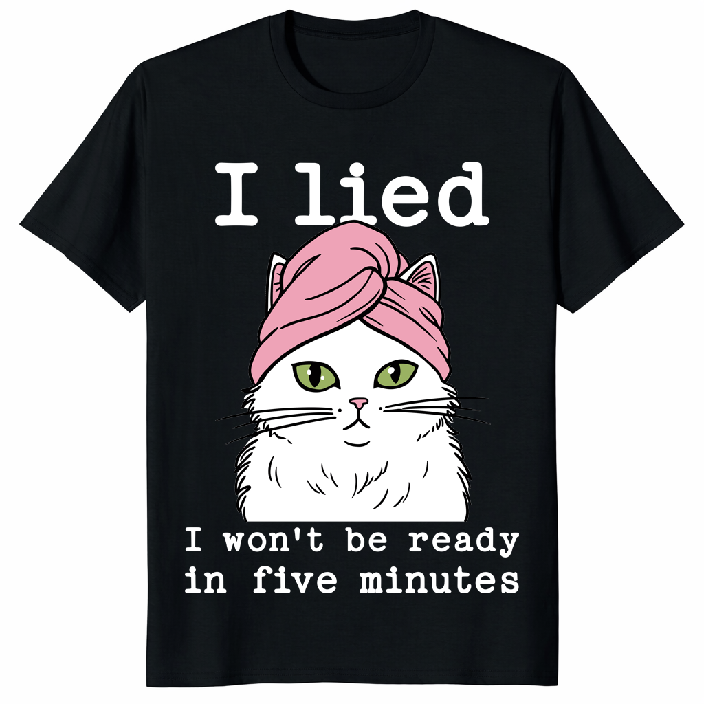 I Lied I Won’t Be Ready In Five Minutes trending design shirt