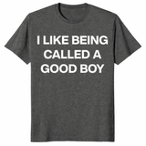 Funny Gen Z meme tee with I Like Being Called A Good Boy statement print
