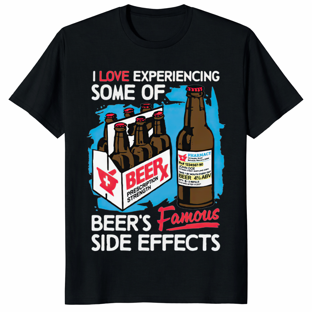 I Love Experiencing Some Of Beer’s Famous Side Effects funny beer T shirt
