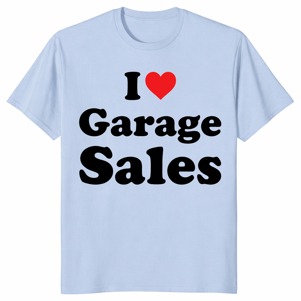 I Love Garage Sales T-Shirt | Cuccico