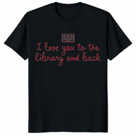 Funny Book Lover T-Shirt – I Love You To The Library And Back | Cuccico