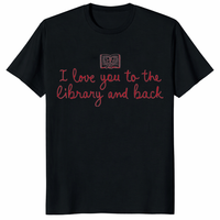 Funny Book Lover T-Shirt – I Love You To The Library And Back | Cuccico
