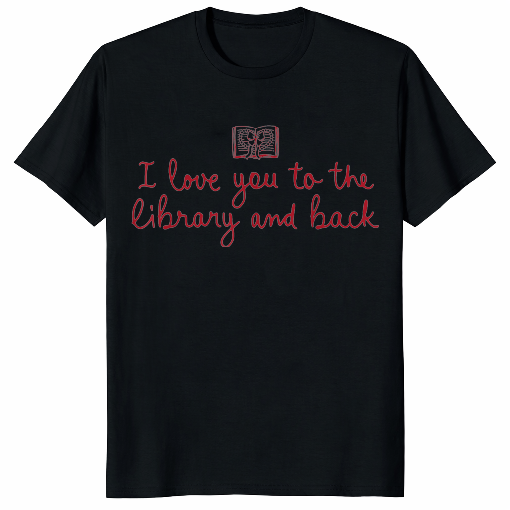 Funny Book Lover T-Shirt – I Love You To The Library And Back | Cuccico