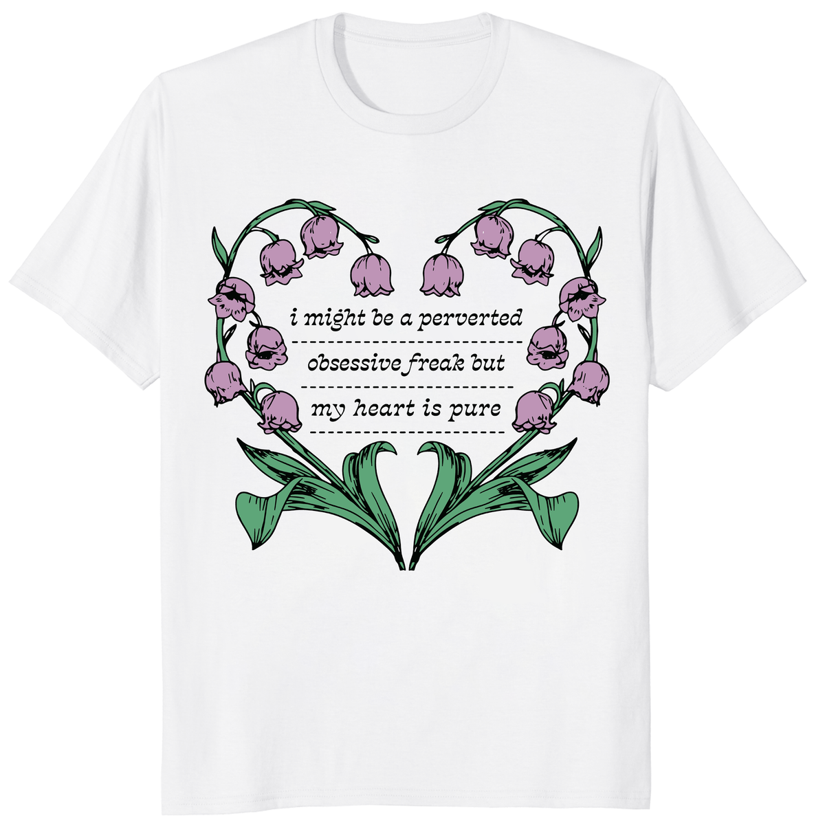 I Might Be A Perverted Obsessive Freak But My Heart Is Pure Shirt trending design shirt