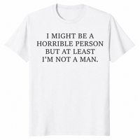 I Might Be Horrible But At Least I'm Not a Man feminist humor tee in white — sarcastic women's graphic shirt